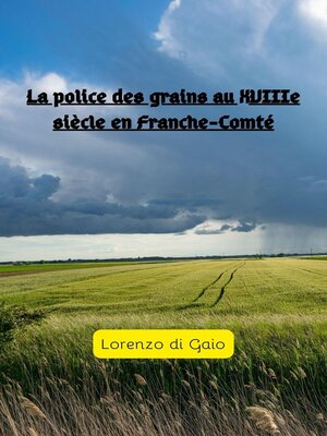 cover image of La police des grains au XVIIIe siécle en Franche-Comté